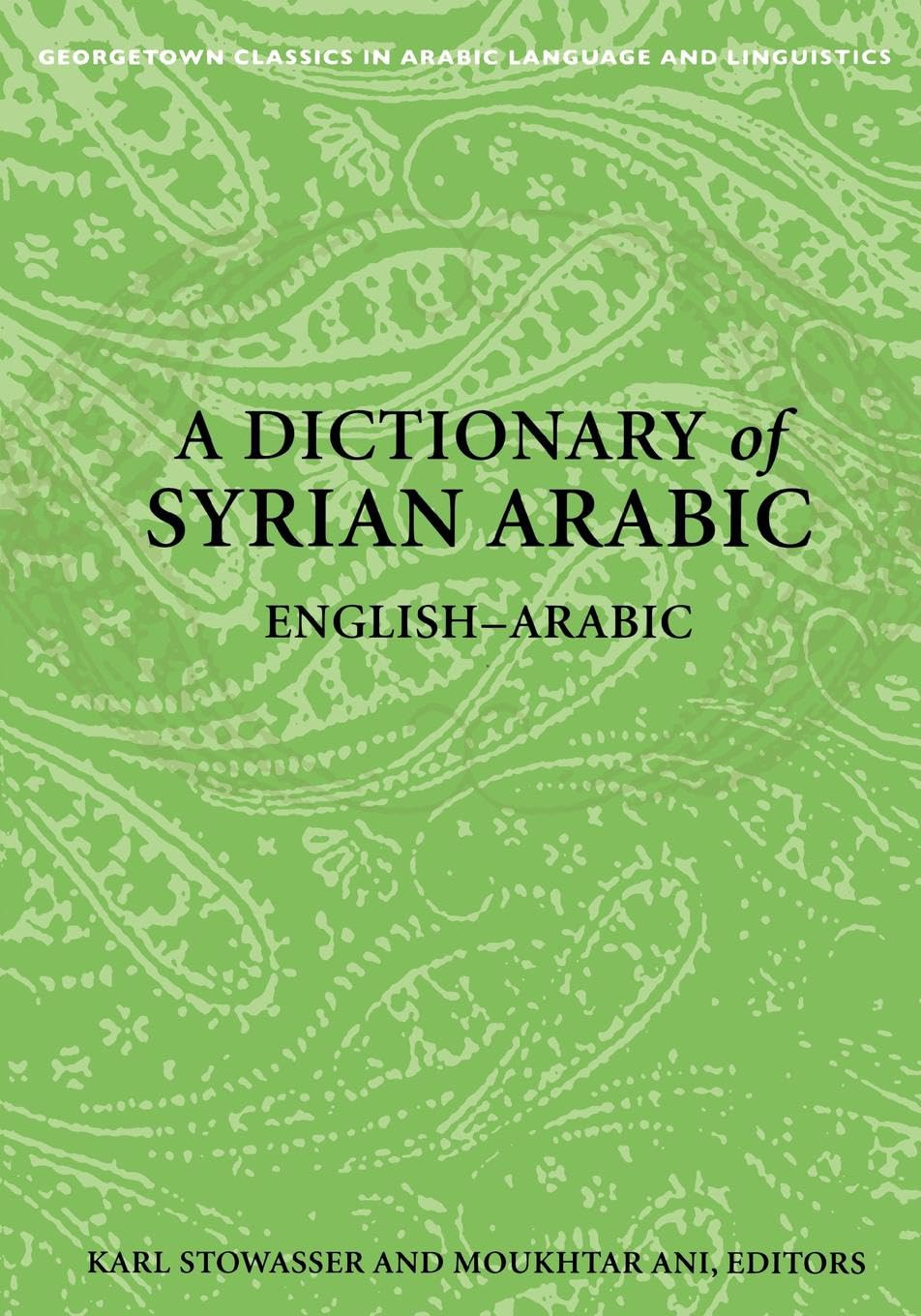 A Dictionary of Syrian Arabic: English-Arabic (Georgetown Classics in Arabic Language and Linguistics) Foreign Languages ​​& Dictionaries