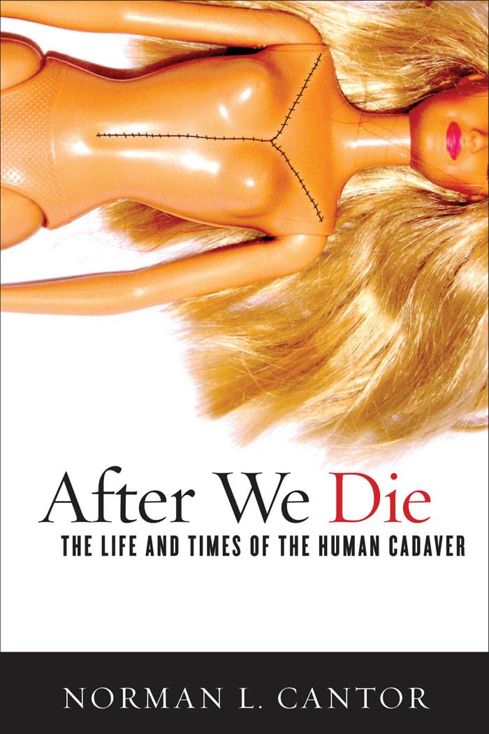 After We Die: The Life and Times of the Human Cadaver book
