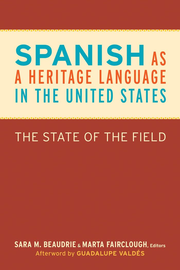 Spanish as a Heritage Language in the United States: The State of the Field (Georgetown Studies in Spanish Linguistics) Social Sciences