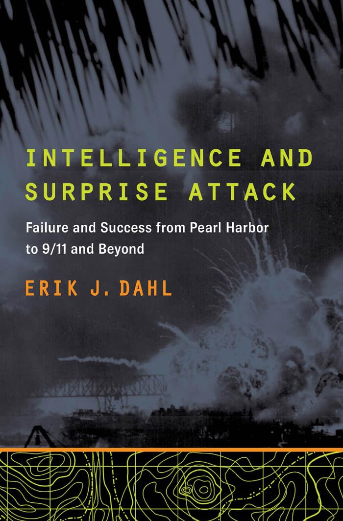 Intelligence and Surprise Attack: Failure and Success from Pearl Harbor to 9/11 and Beyond Politics & History