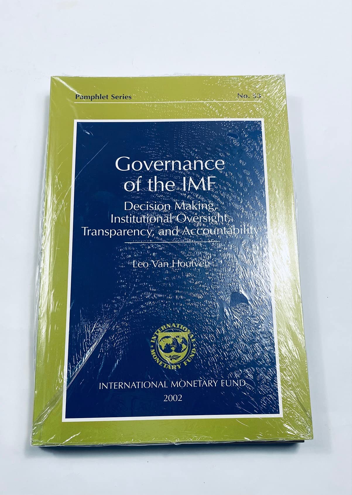 Governance of the IMF: Decision Making, Institutional Oversight, Transparency, and Accountability (Pamphlet, Band 53) Business, Finance & Career