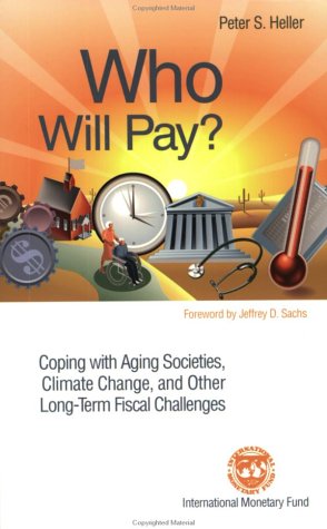 Who Will Pay?: Coping With Aging Societies, Climate Change, and Other Long-Term Fiscal Challenges Business, Finance & Career