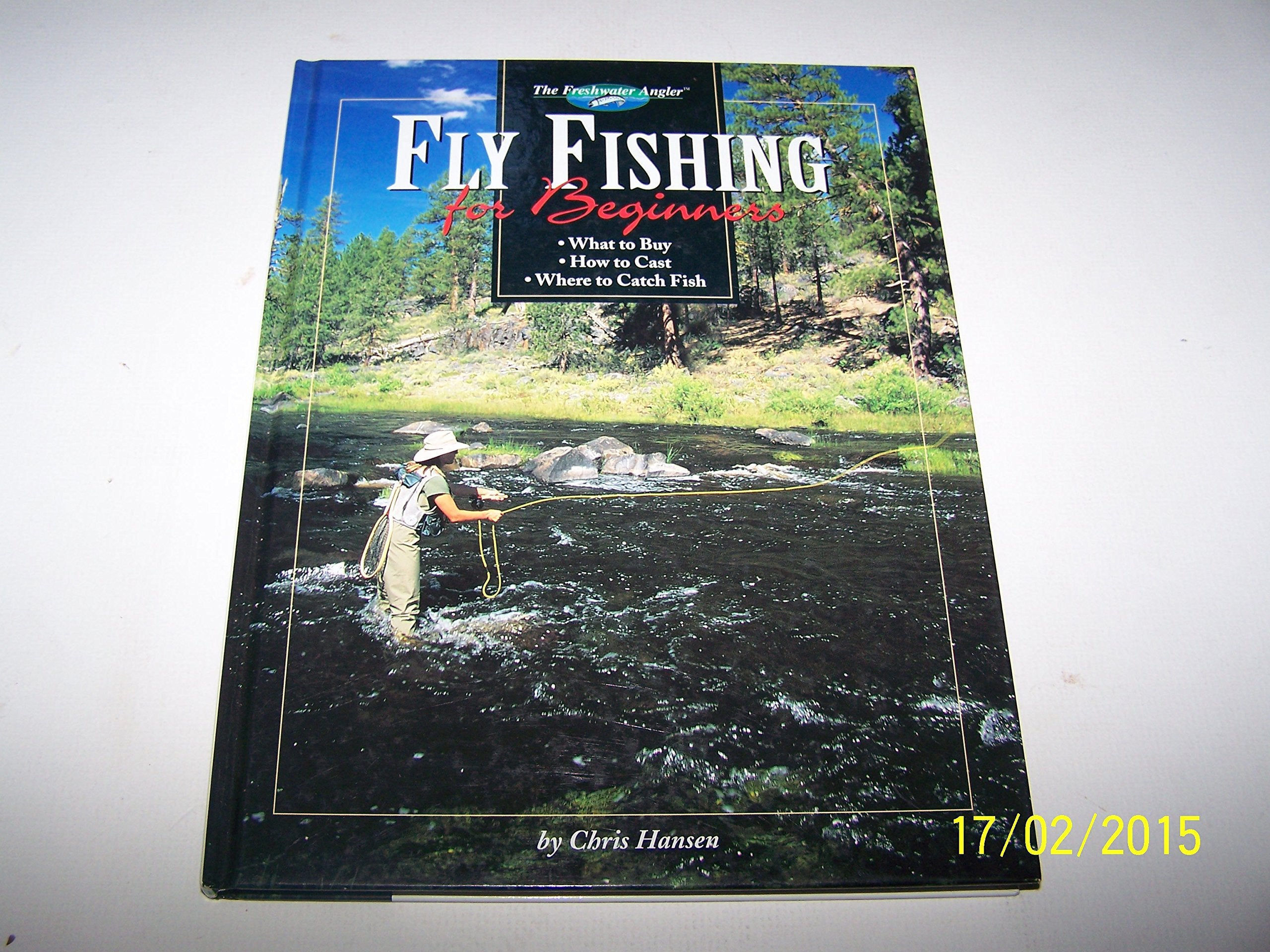 Fly Fishing for Beginners: What to Buy, How to Cast, Where to Catch Fish (The Freshwater Angler) Leisure & Fun
