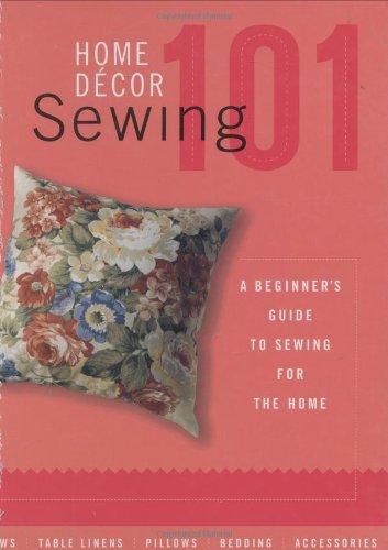 Home Decor Sewing 101: A Beginners Guide to Sewing for the Home (Black + Decker 101) Hobbies & Crafts