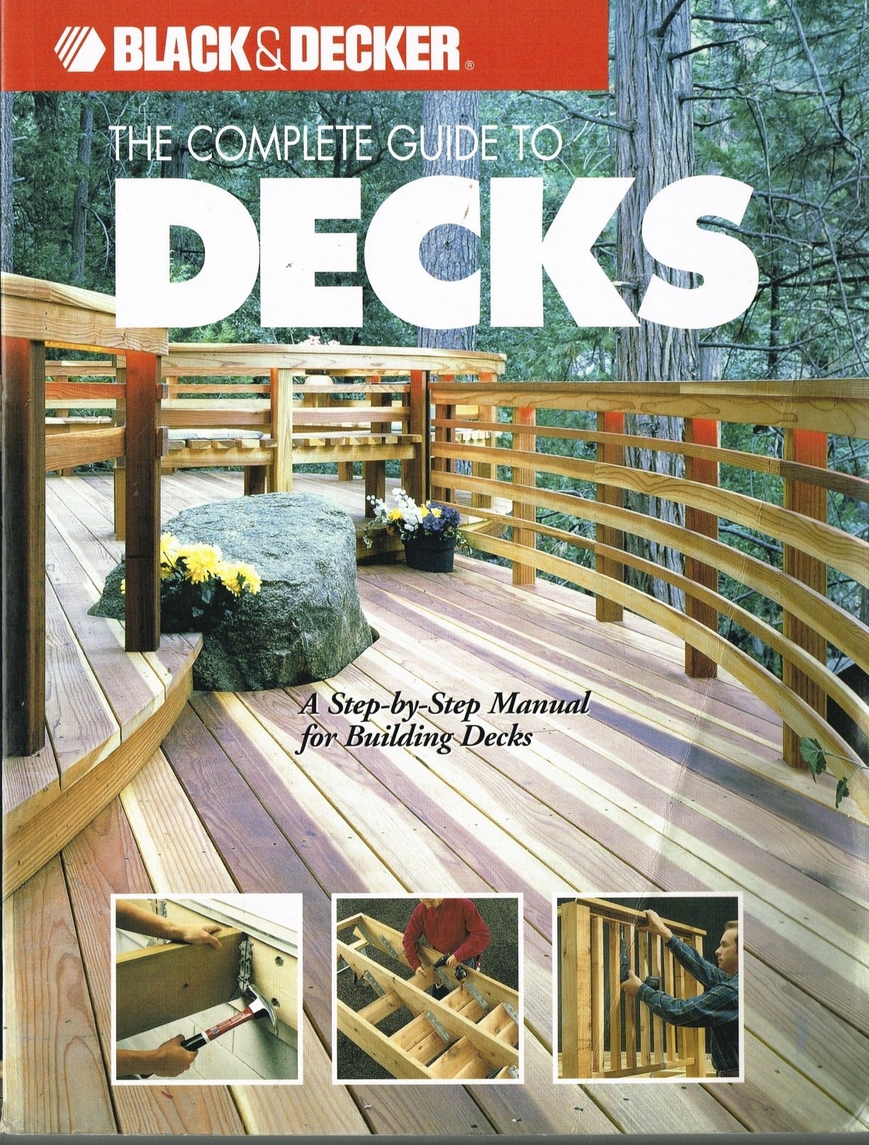 Complete Guide to Decks: A Step-by-step Manual for Building Decks (Black + Decker Outdoor Home) Hobbies & Crafts