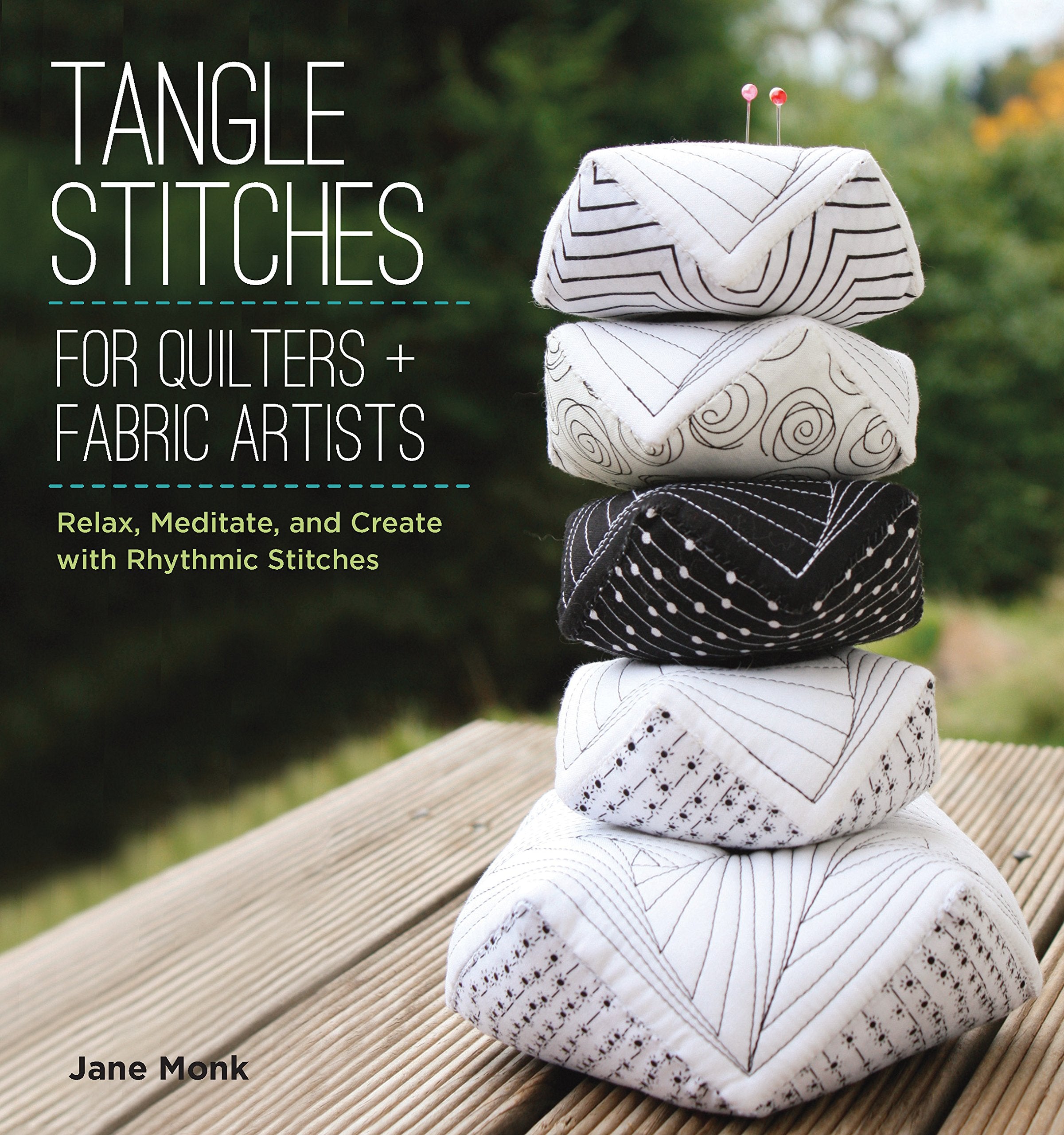 Tangle Stitches for Quilters and Fabric Artists: Relax, Meditate, and Create with Rhythmic Stitches Hobbies & Crafts