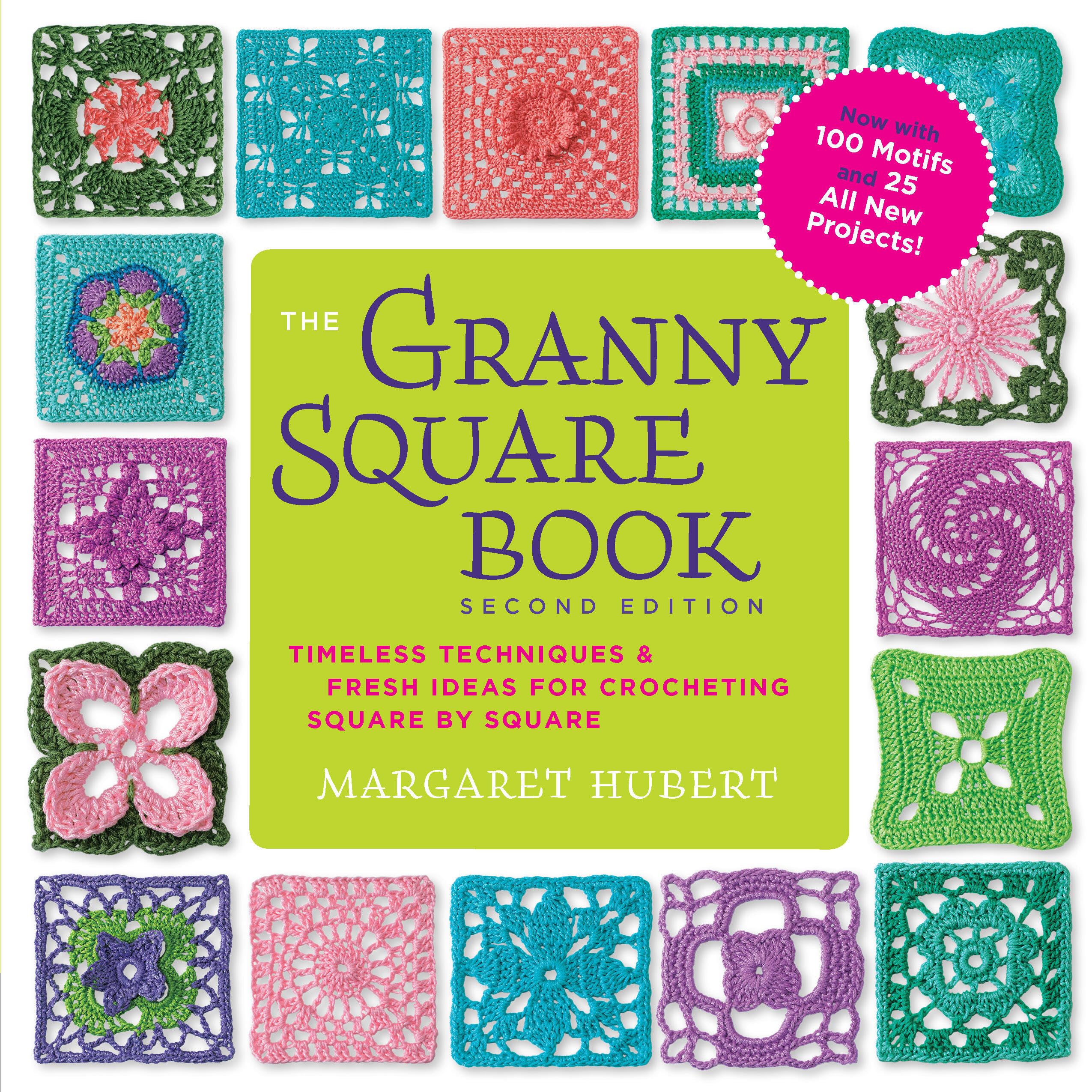 The Granny Square Book, Second Edition: Timeless Techniques and Fresh Ideas for Crocheting Square by Square--Now with 100 Motifs and 25 All New Projects! (Inside Out) Hobbies & Crafts