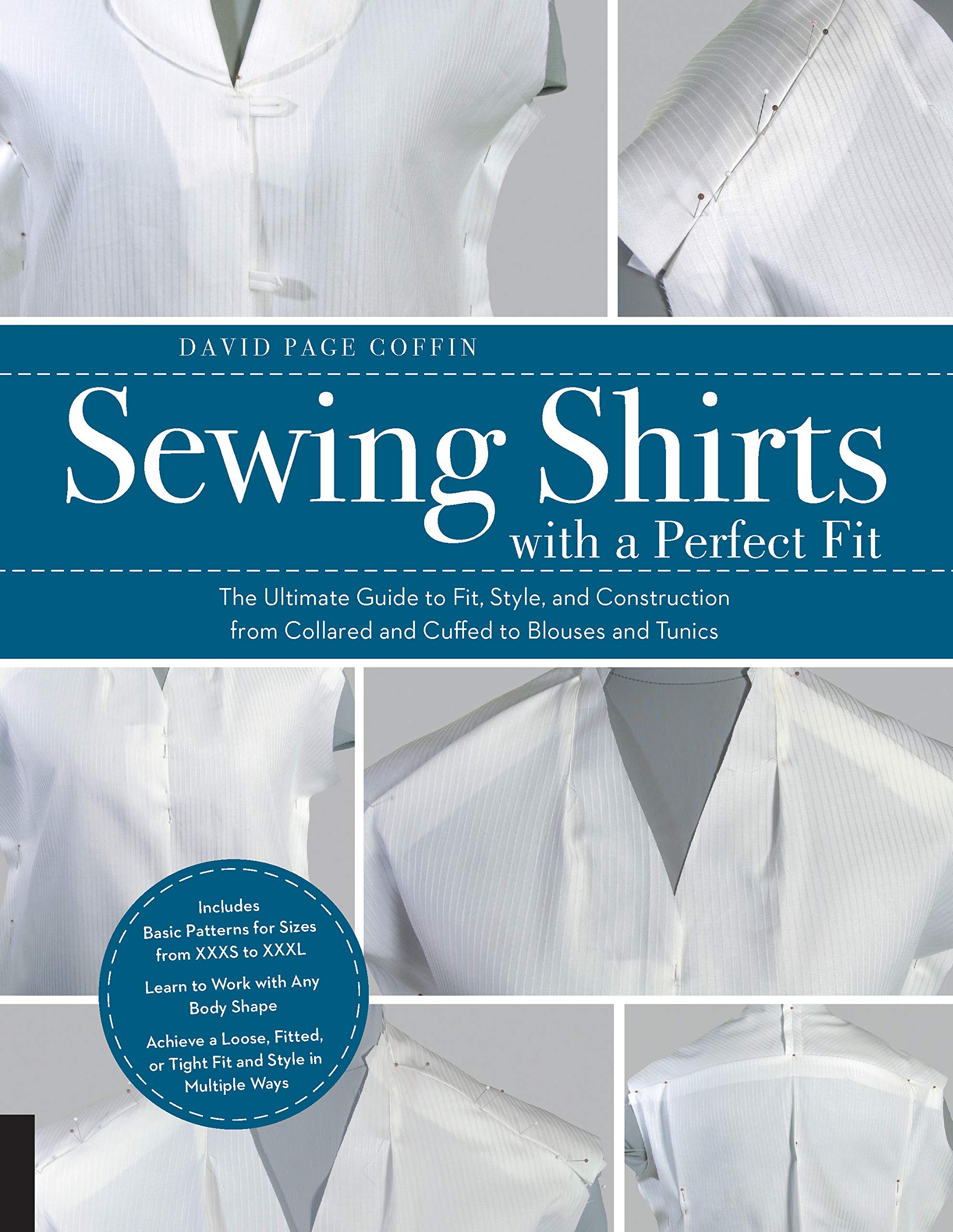 Sewing Shirts with a Perfect Fit: The Ultimate Guide to Fit, Style, and Construction from Collared and Cuffed to Blouses and Tunics Hobbies & Crafts
