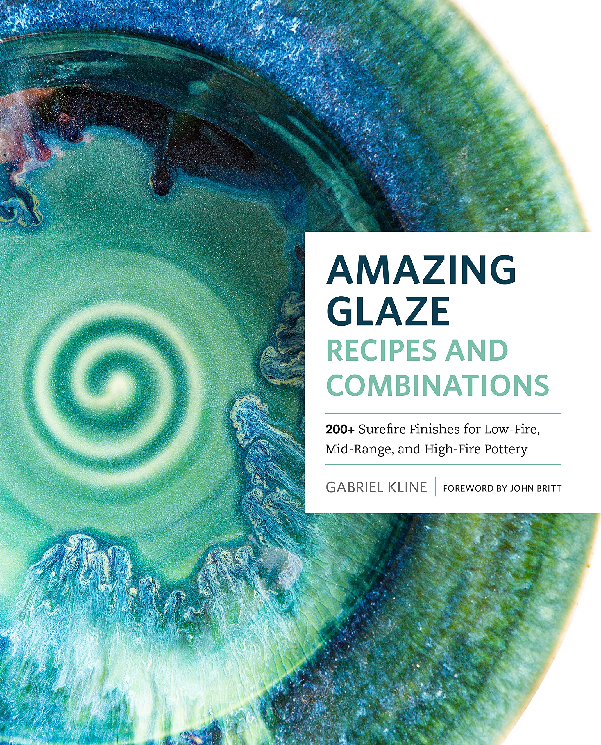 Amazing Glaze Recipes and Combinations: 200+ Surefire Finishes for Low-Fire, Mid-Range, and High-Fire Pottery (Mastering Ceramics) Film, Art & Culture