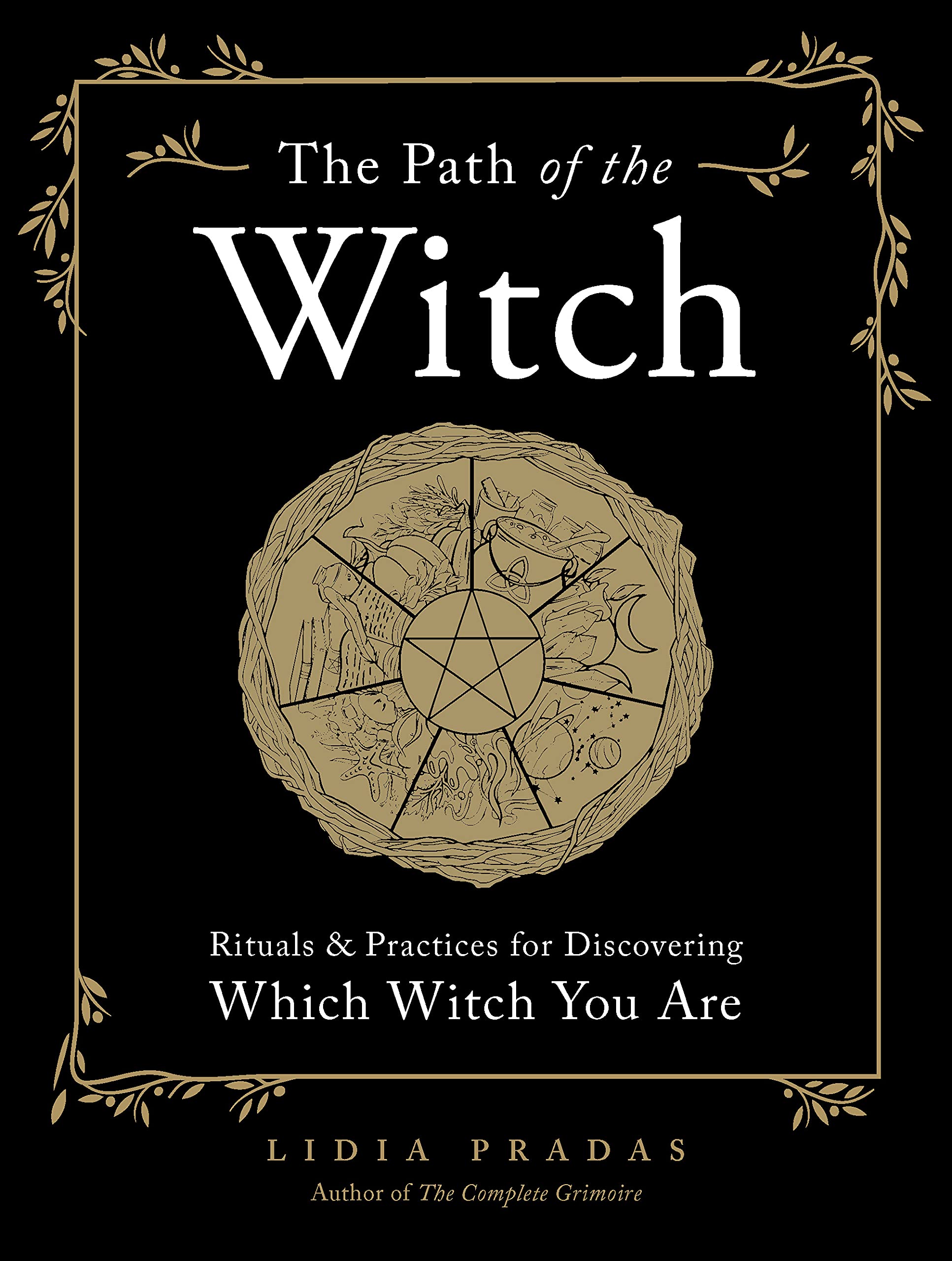 The Path of the Witch: Rituals & Practices for Discovering Which Witch You Are Religion & Esotericism