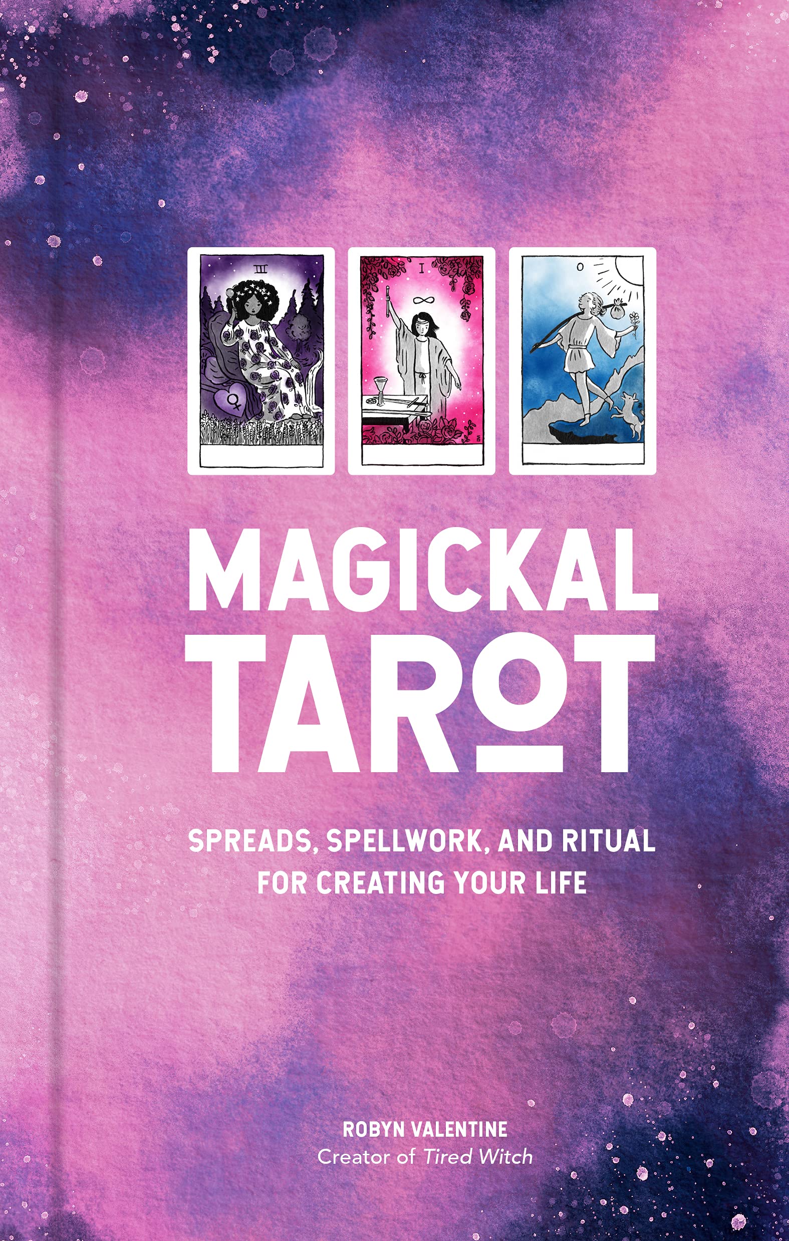 Magickal Tarot: Spreads, Spellwork, and Ritual for Creating Your Life Religion & Esotericism