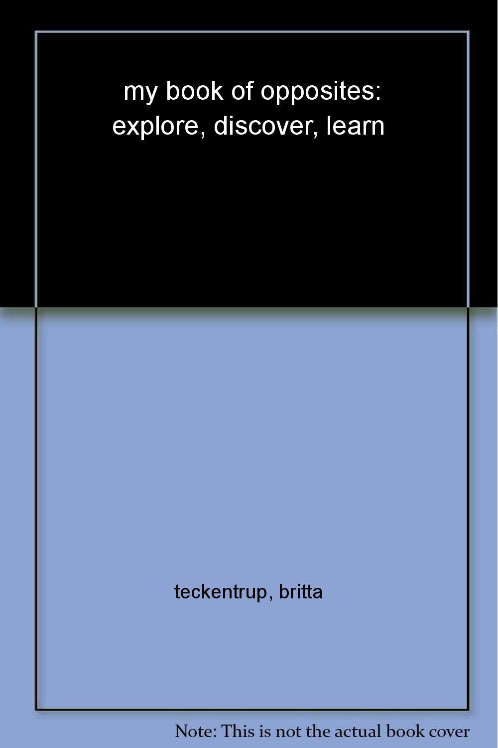 my book of opposites: explore, discover, learn book