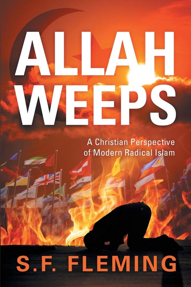 ALLAH WEEPS: A Christian Perspective of Modern Radical Islam Social Sciences