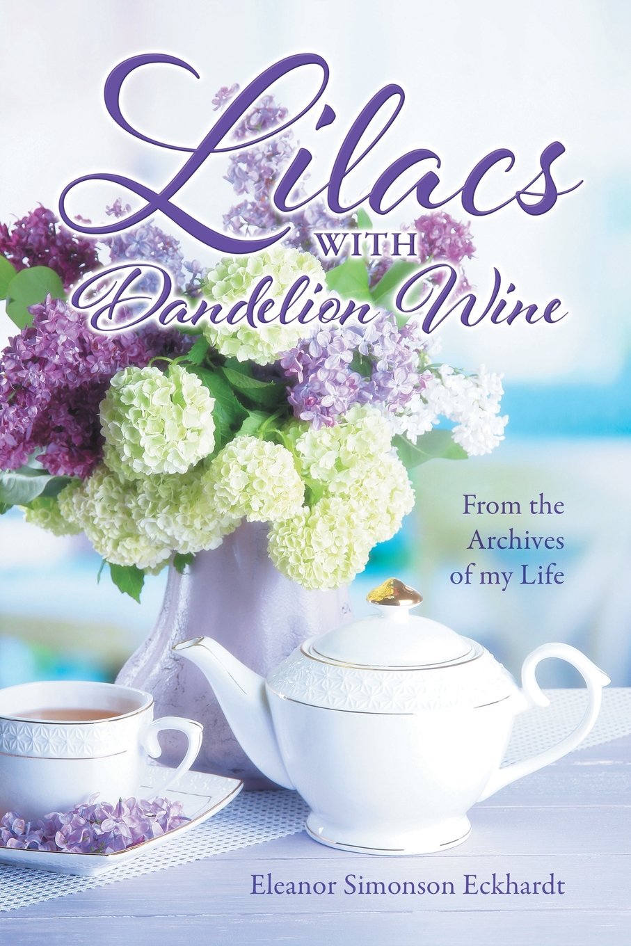 Lilacs with Dandelion Wine: From the Archives of My Life Social Sciences