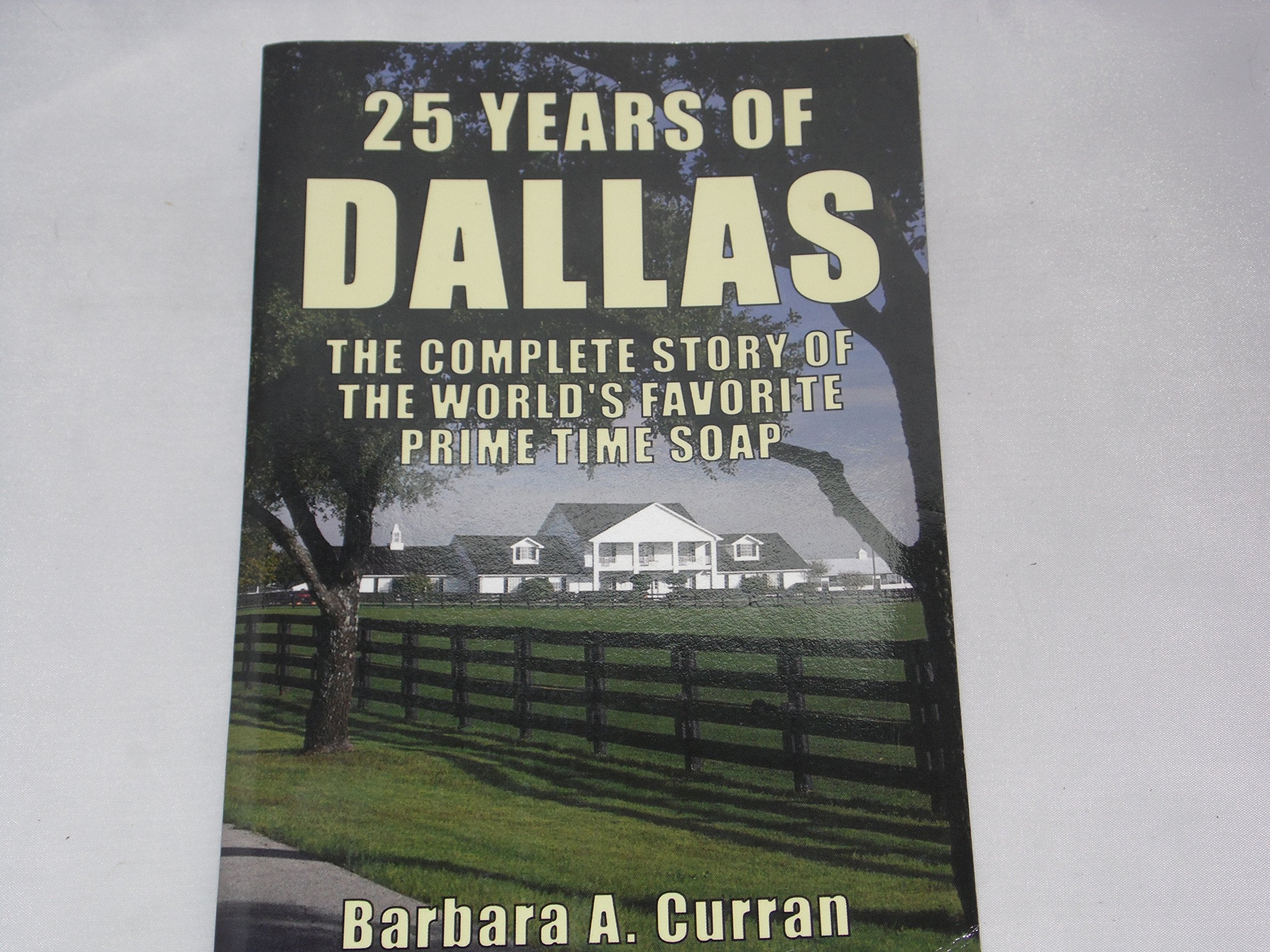 25 Years Of Dallas: The Complete Story Of The World's Favorite Prime Time Soap Film, Art & Culture