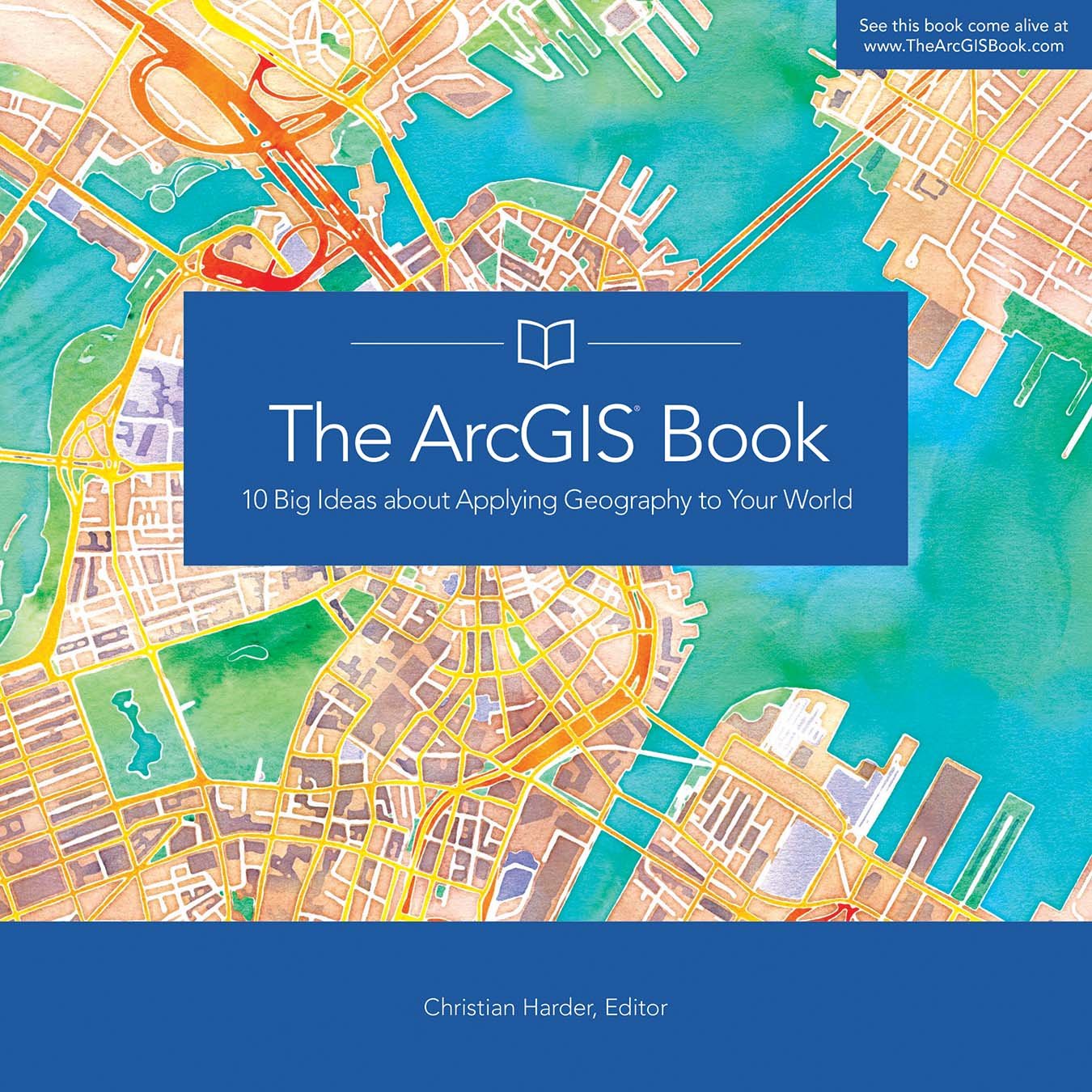 ArcGIS Book: 10 Big Ideas about Applying Geography to Your World (The ArcGIS Books, 1) Computer Science