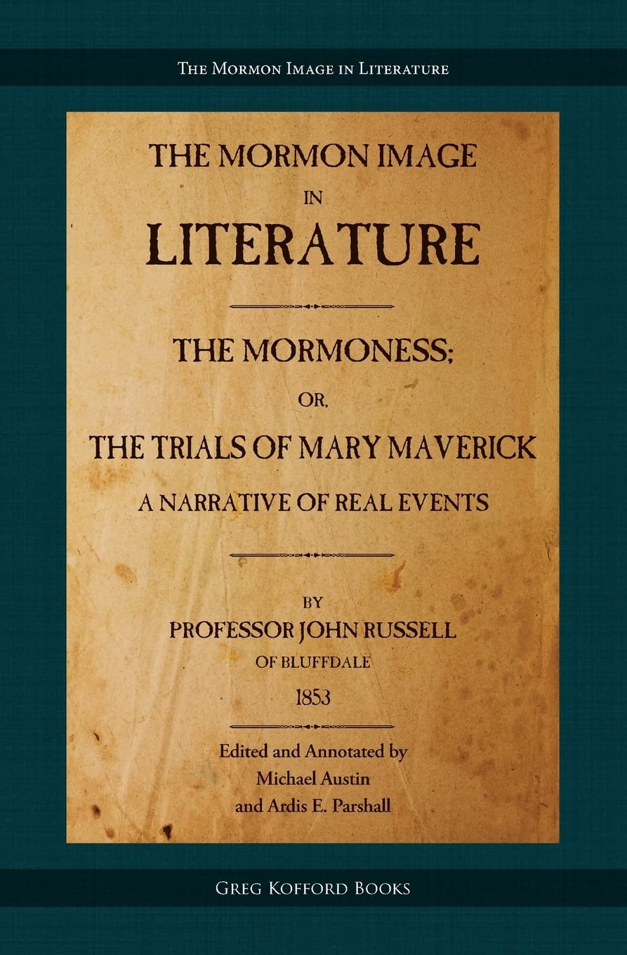 The Mormoness; Or, The Trials Of Mary Maverick: A Narrative Of Real Events Religion & Esotericism