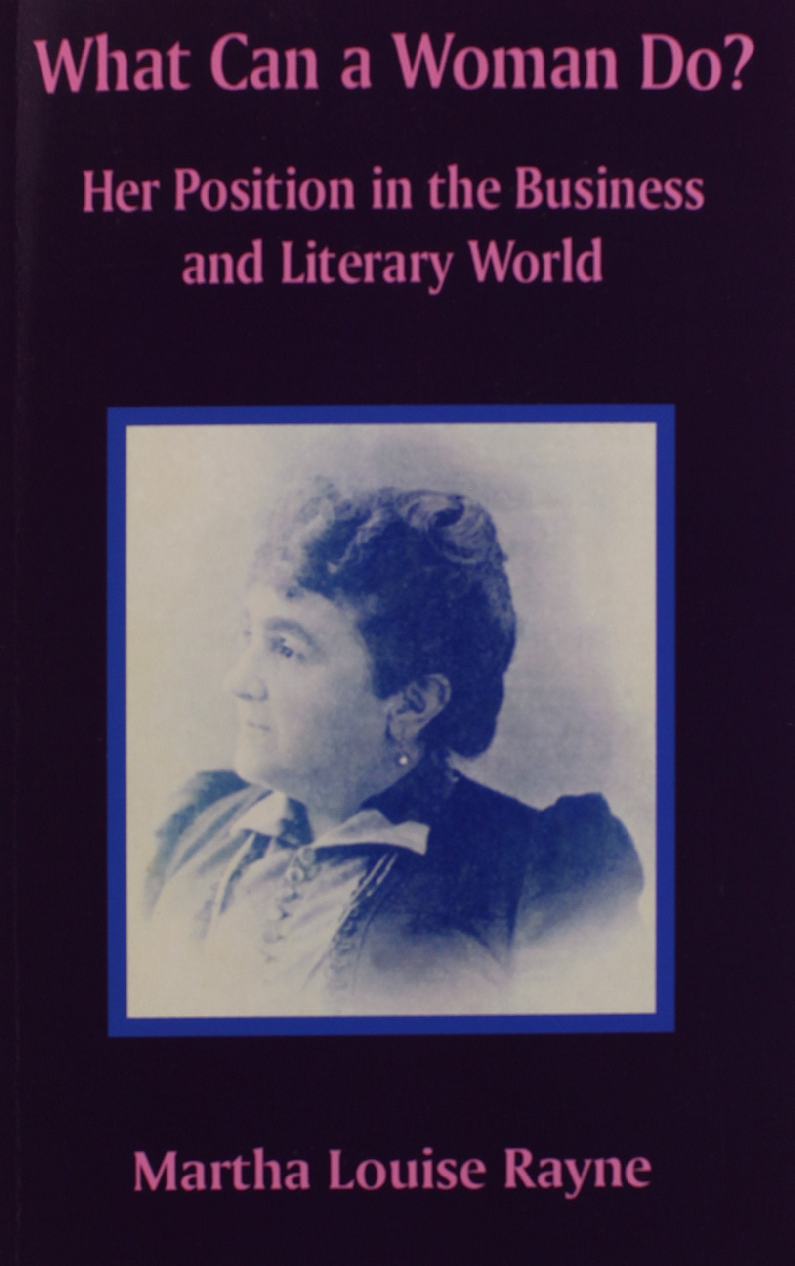 What Can a Woman Do? Her Position in the Business and Literary World Books