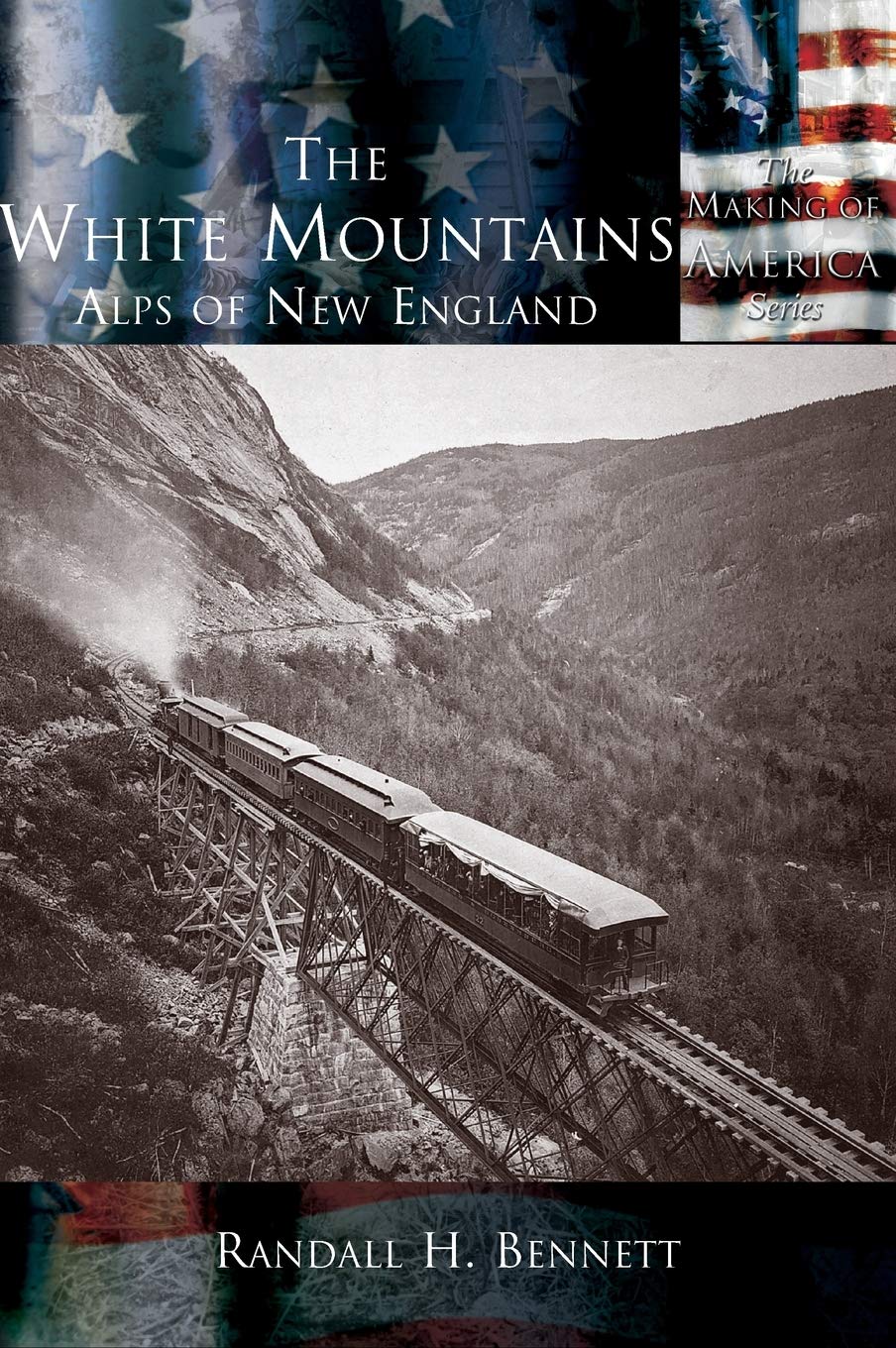 White Mountains, The: The Alps of New England Politics & History