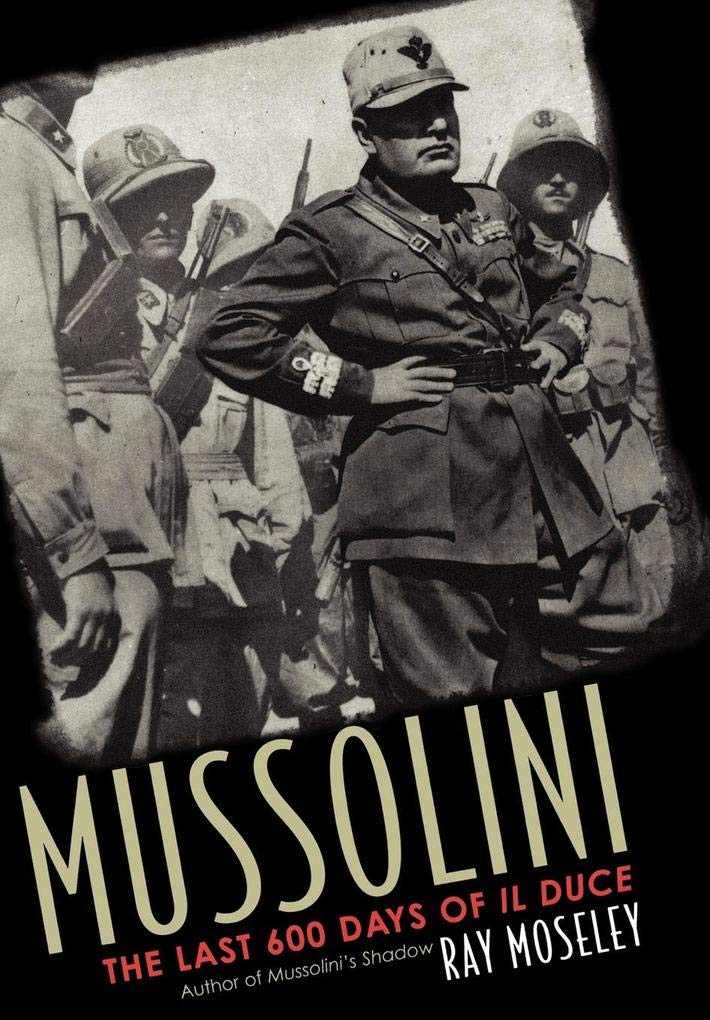 Mussolini: The Last 600 Days of Il Duce Memories