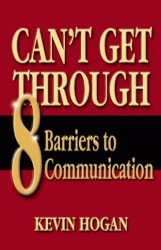 Can't Get Through: Eight Barriers to Communication Business, Finance & Career