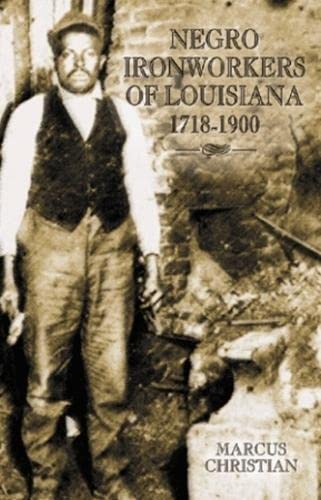 Negro Ironworkers of Louisiana: 1718-1900 Books
