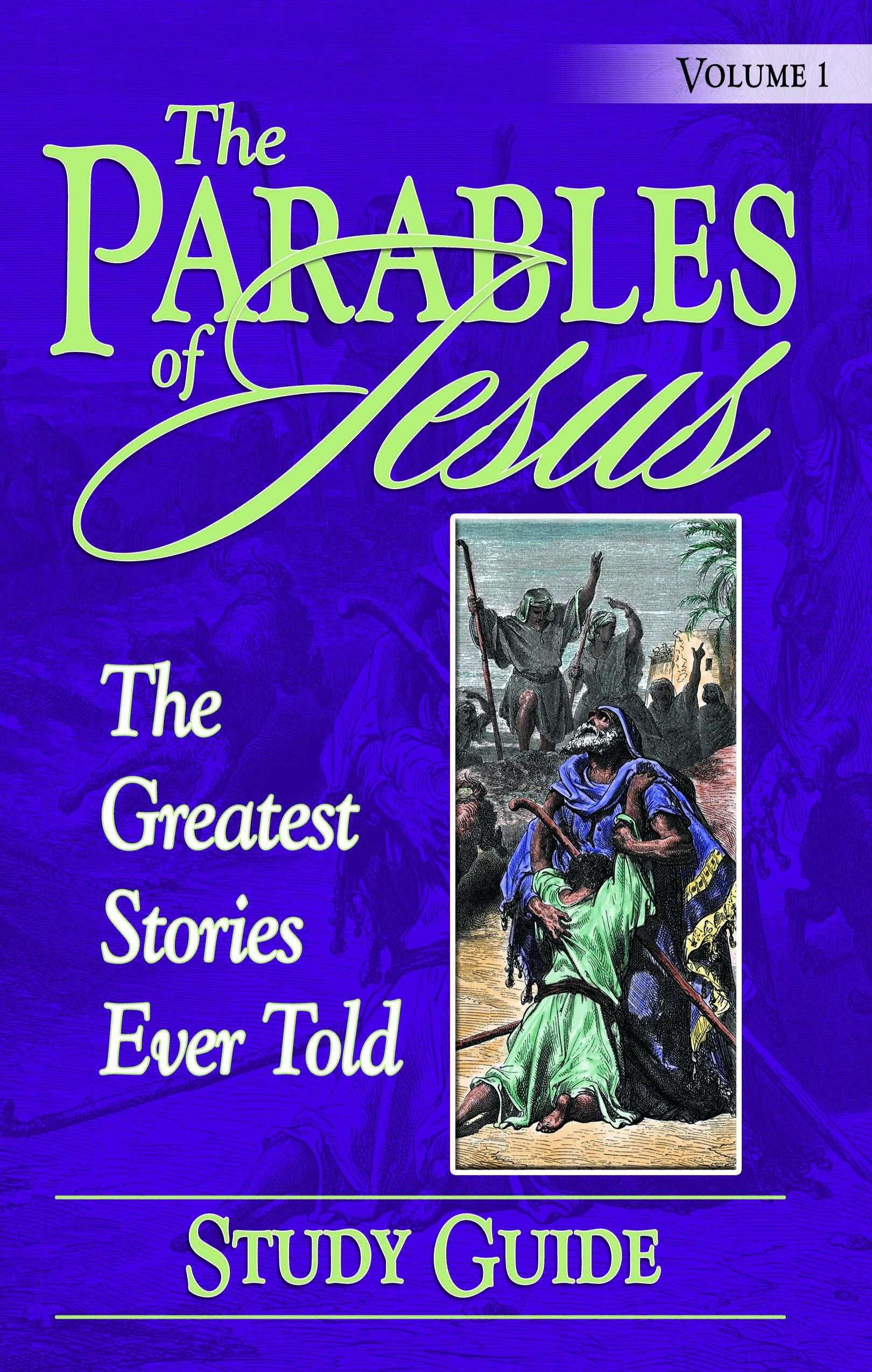 The Parables of Jesus, the Greatest Stories Ever Told, Volume 1 Study Guide (The Parables of Jesus, the Greatest Stories Ever Told) Books