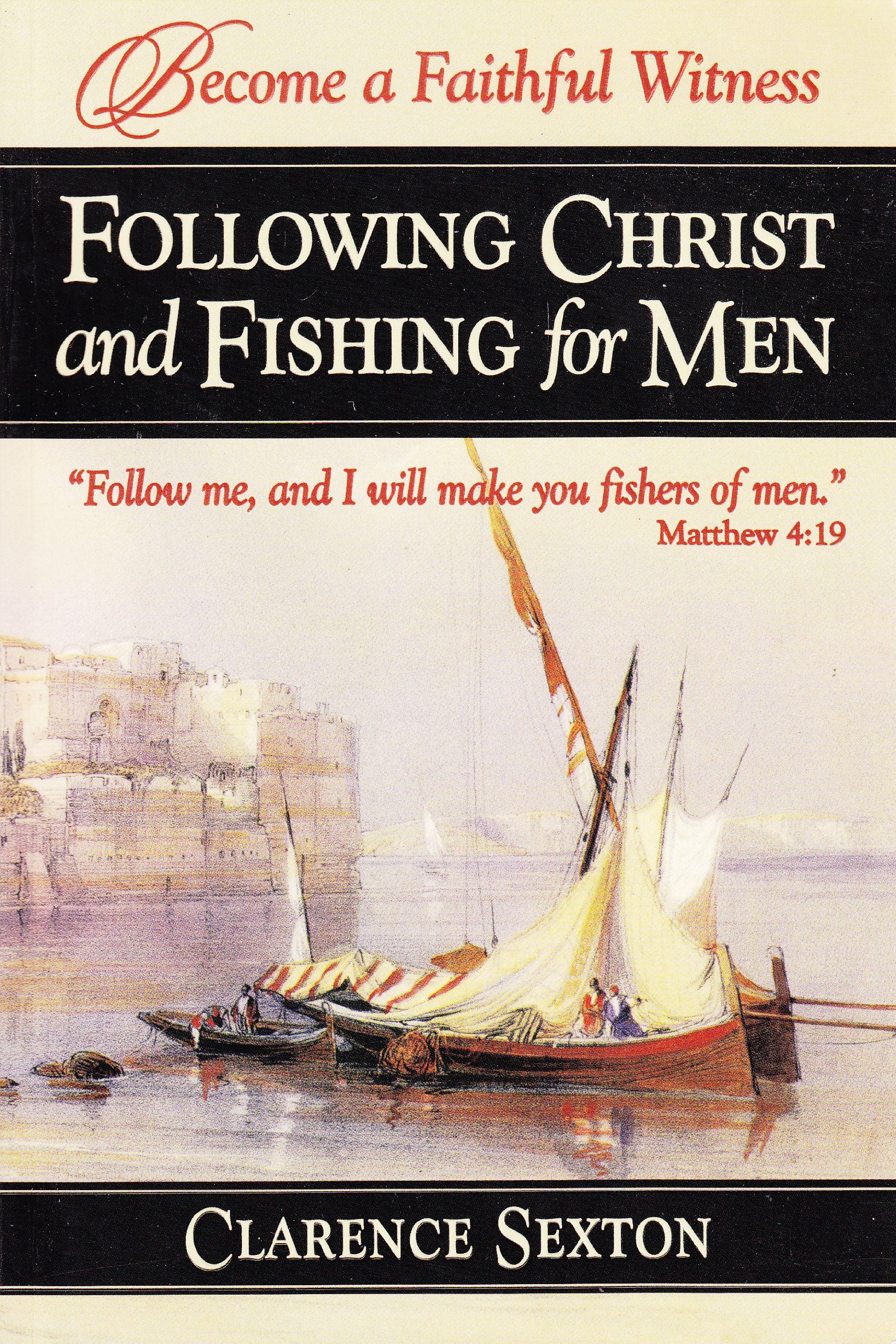 Following Christ and Fishing for Men: Becoming a Faithful Witness Books