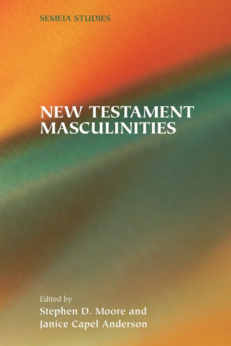 New Testament Masculinities (Society of Biblical Literature Semeia Studies) Religion & Esotericism