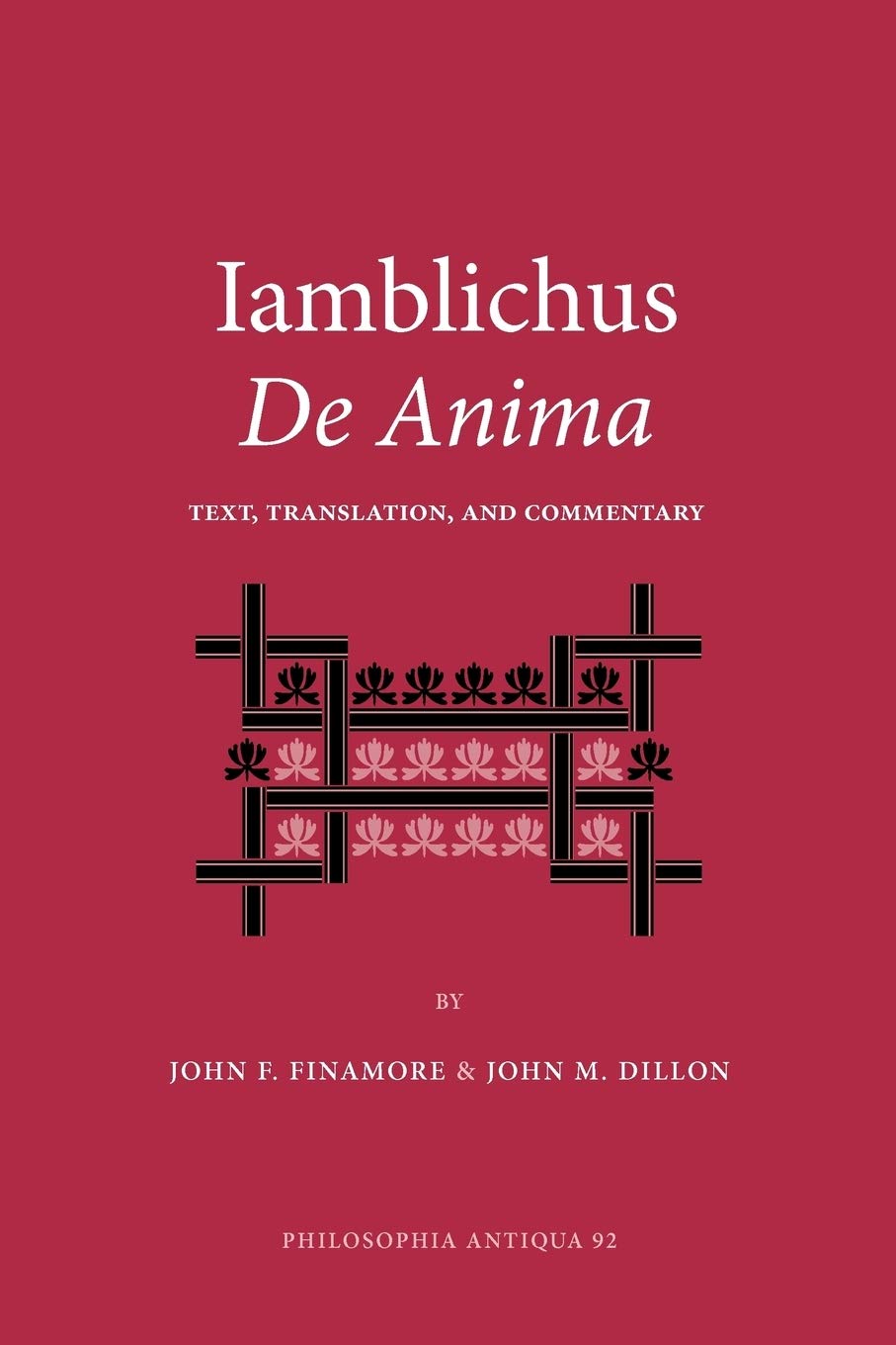 Iamblichus de Anima: Text, Translation, and Commentary (Philosophia Antiqua, 92, Band 92) Philosophy
