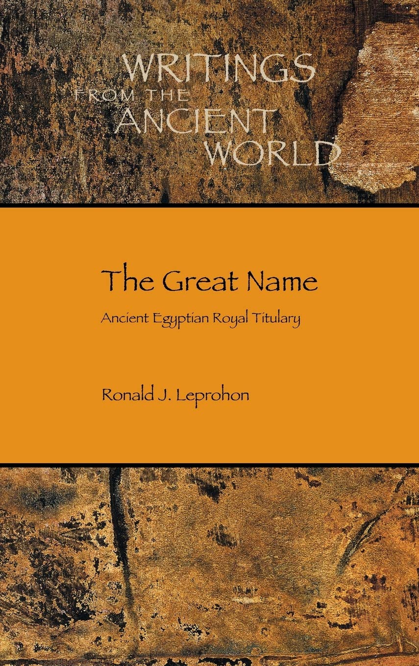 The Great Name: Ancient Egyptian Royal Titulary (Writing from the Ancient World) Social Sciences