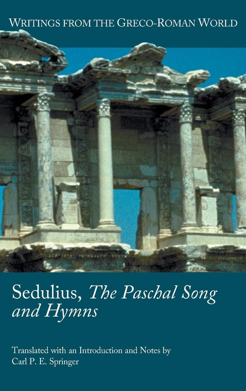 Sedulius, the Paschal Song and Hymns (Writings from the Greco-roman World) Poetry