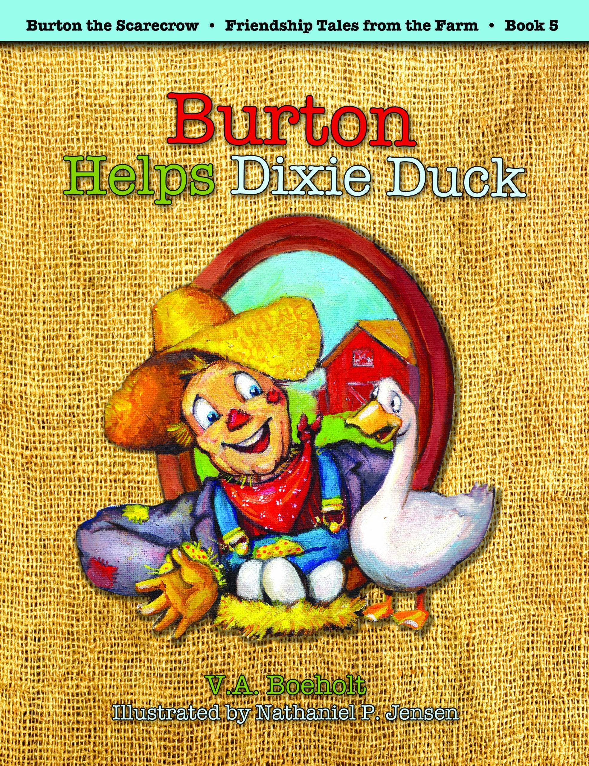 Burton Helps Dixie Duck (Burton the Scarecrow - Friendship Tales from the Farm, Band 5) Non-fiction