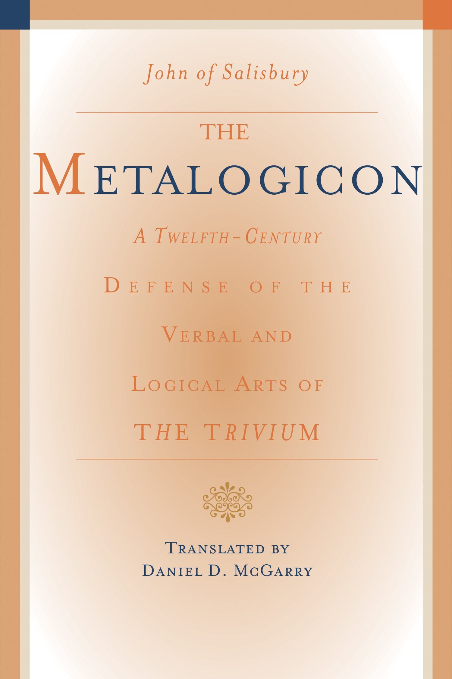 The Metalogicon of John of Salisbury: A Twelfth-Century Defense of the Verbal and Logical Arts of the Trivium book