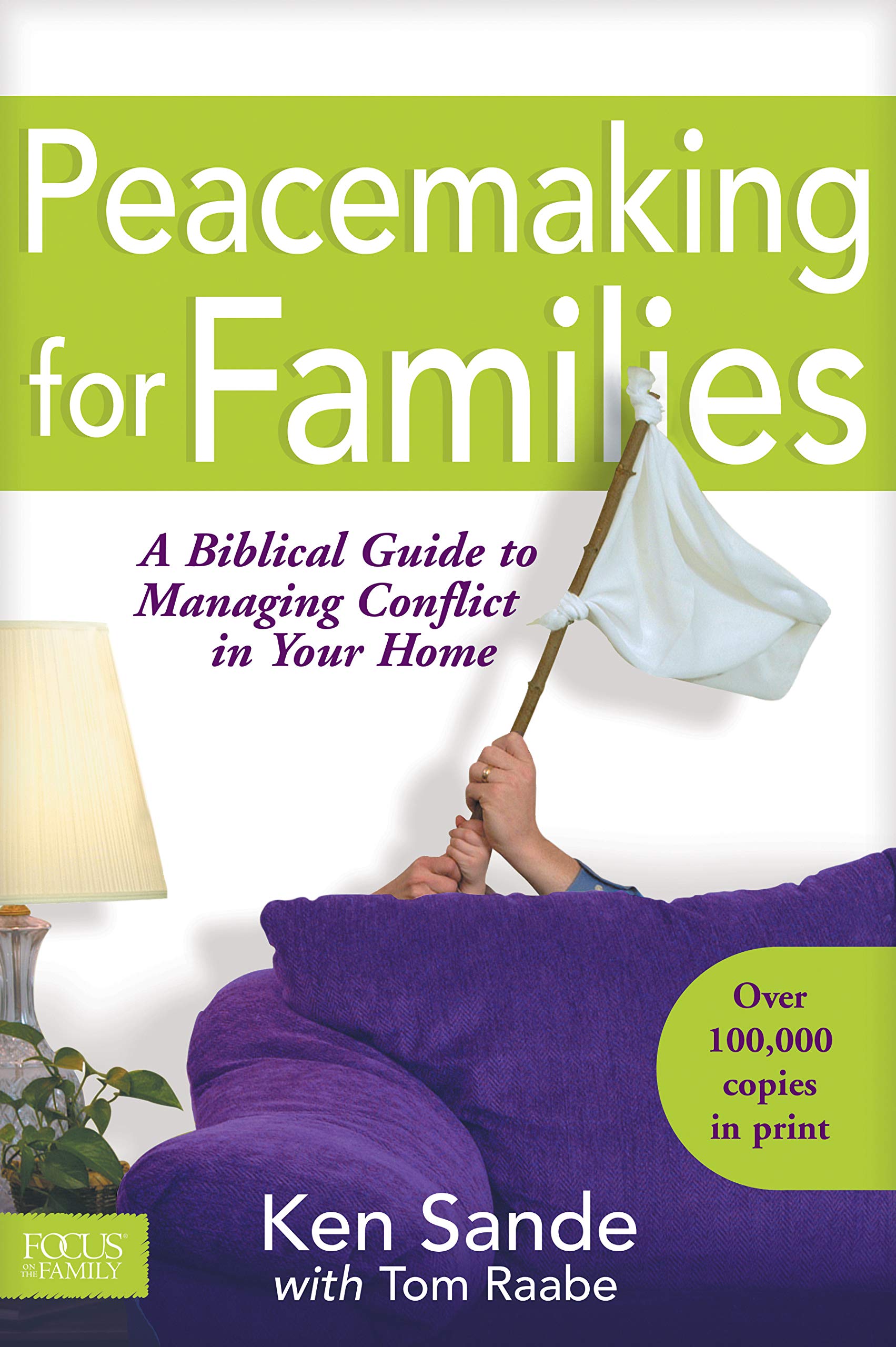 Peacemaking for Families: A Biblical Guide to Managing Conflict in Your Home (Focus on the Family) Parents & Children