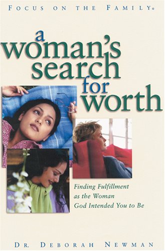 A Woman's Search for Worth: Finding Fulfillment As the Woman God Intended You to Be Religion & Esotericism