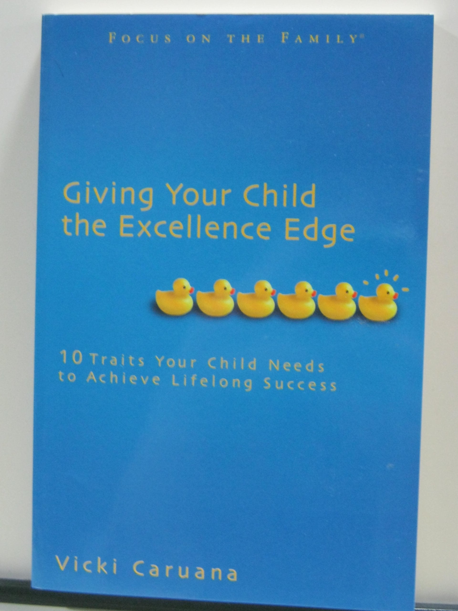 Giving Your Child the Excellence Edge: 10 Traits Your Child Needs to Achieve Lifelong Success: 10 Traits to Help Your Child Achieve Lifelong Success Religion & Esotericism