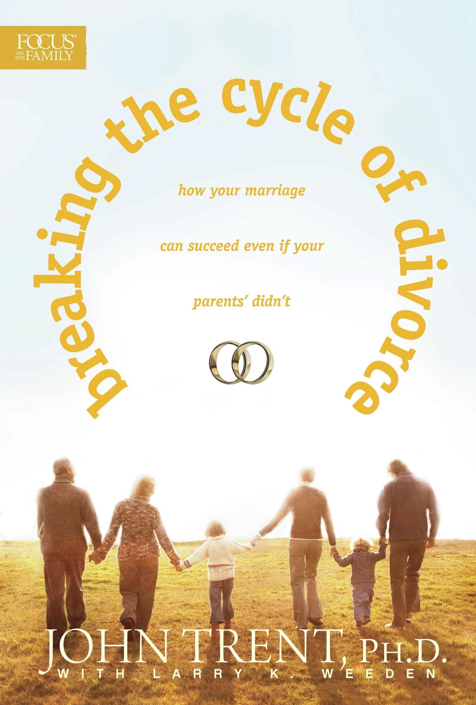 Breaking the Cycle of Divorce: How Your Marriage Can Succeed Even If Your Parents' Didn't Partnership & Love