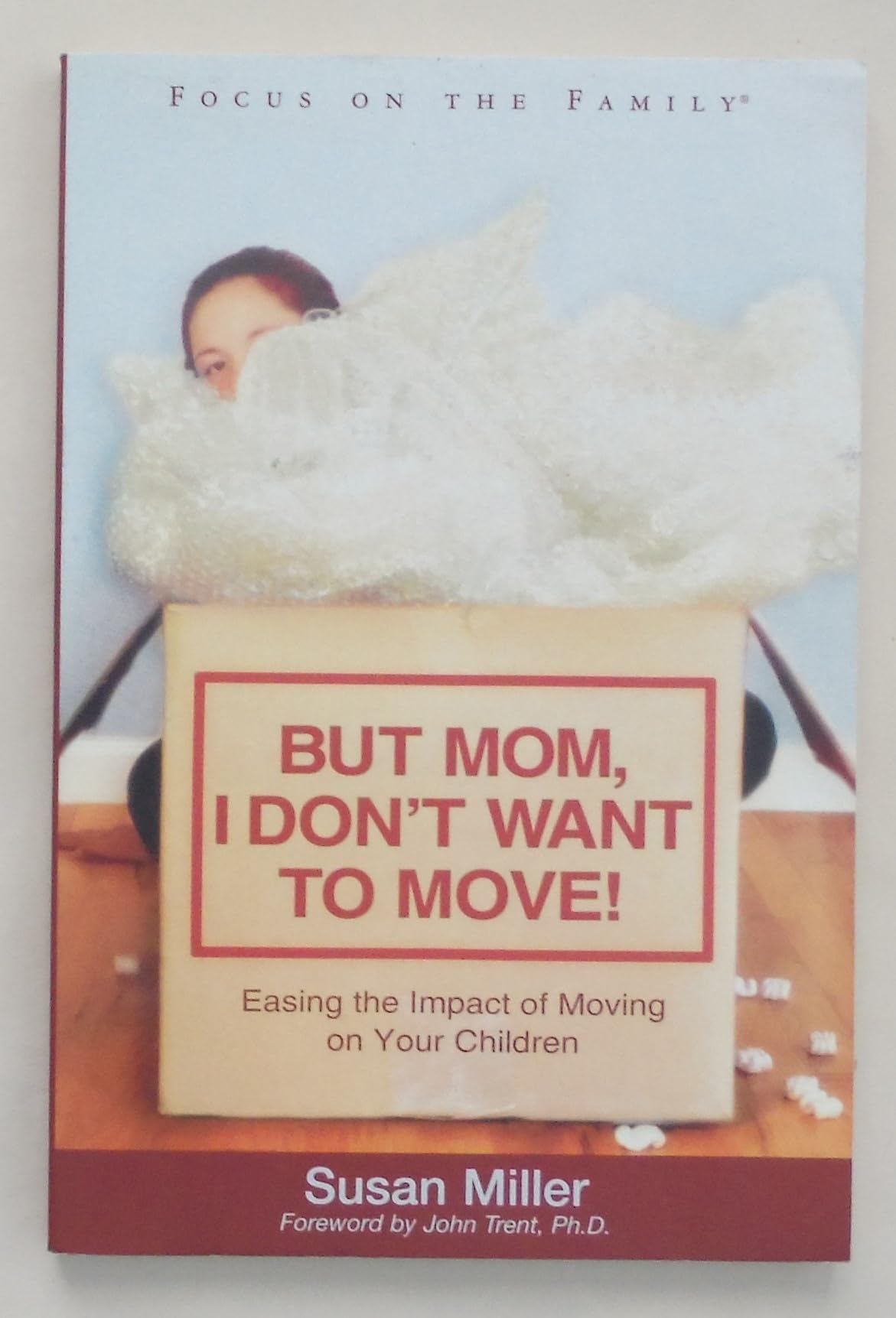 But Mom, I Don't Want To Move!: Easing the Impact of Moving on Your Children (Focus on the Family) Religion & Esotericism