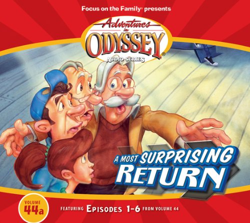 A Most Surprising Return: Featuring Episodes 1-6 From Volume 44 (Adventures in Odyssey, Band 44) Non-fiction