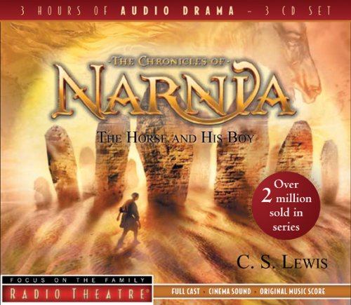 The Horse and His Boy (Radio Theatre: the Chronicles of Narnia, Band 3) Classics