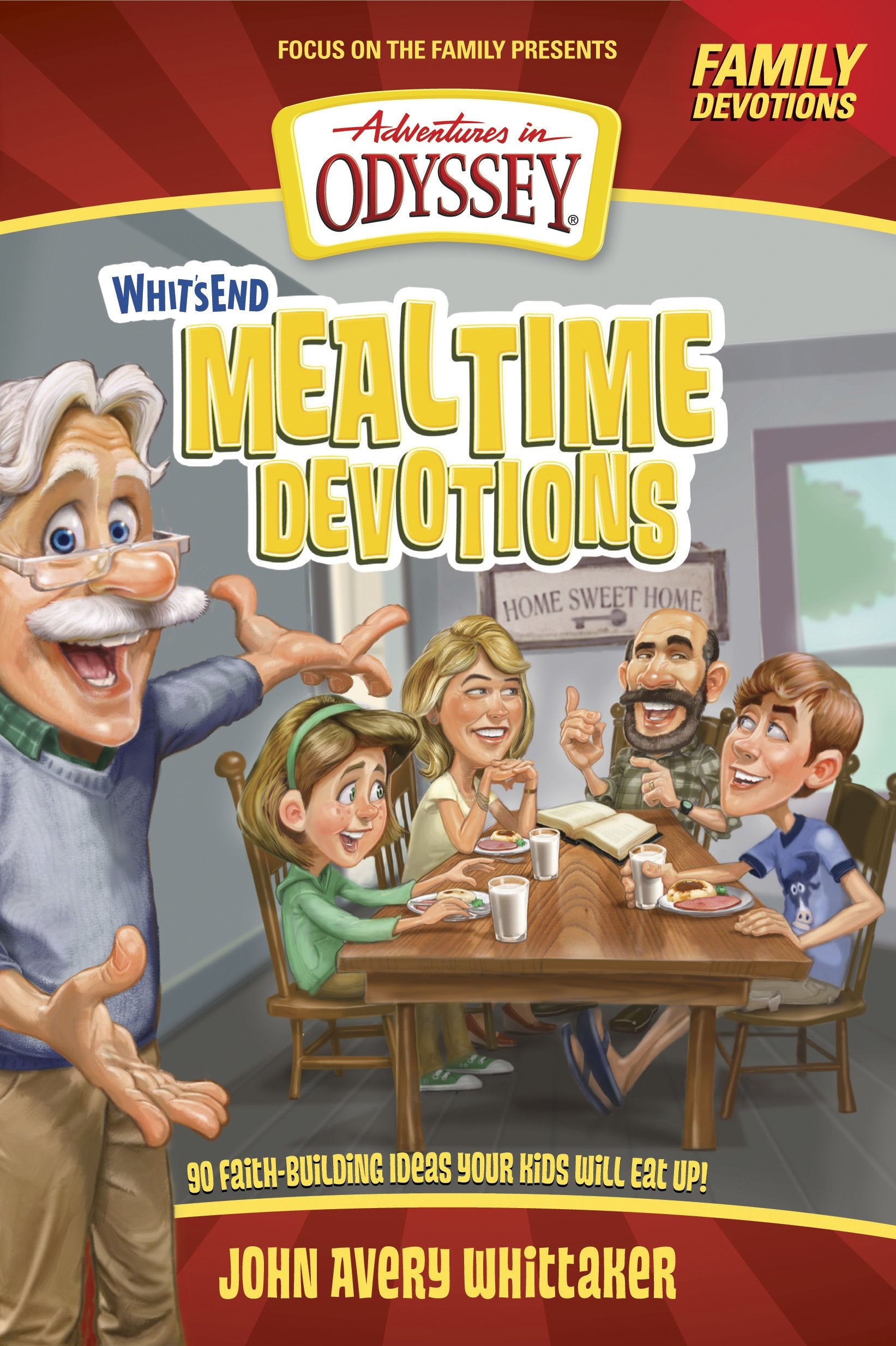 Whit's End Mealtime Devotions: 90 Faith-Building Ideas Your Kids Will Eat Up! (Adventures in Odyssey) Religion & Esotericism