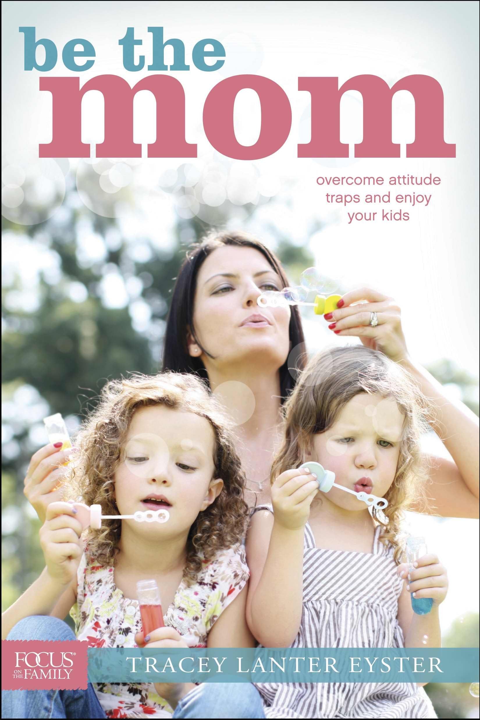 Be the Mom (Focus on the Family) Learning & Reference