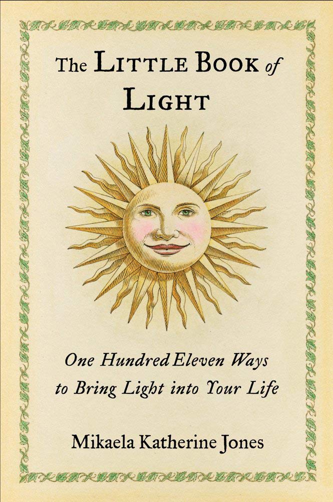 The Little Book of Light: One Hundred Eleven Ways to Bring Light into Your Life Business, Finance & Career