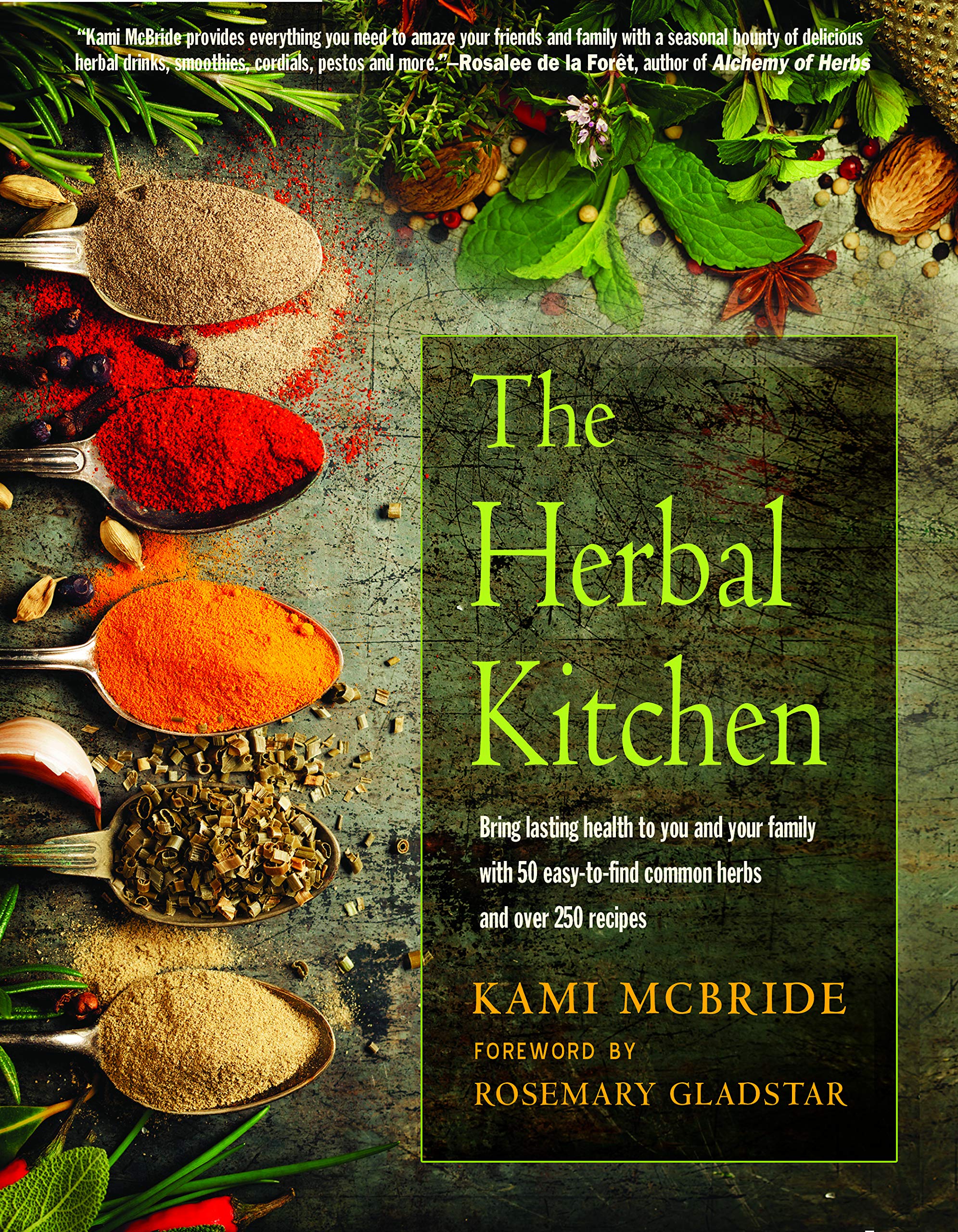 The Herbal Kitchen: Bring Lasting Health to You and Your Family With 50 Easy-to-Find Common Herbs and over 250 Recipes Leisure, Home & Garden
