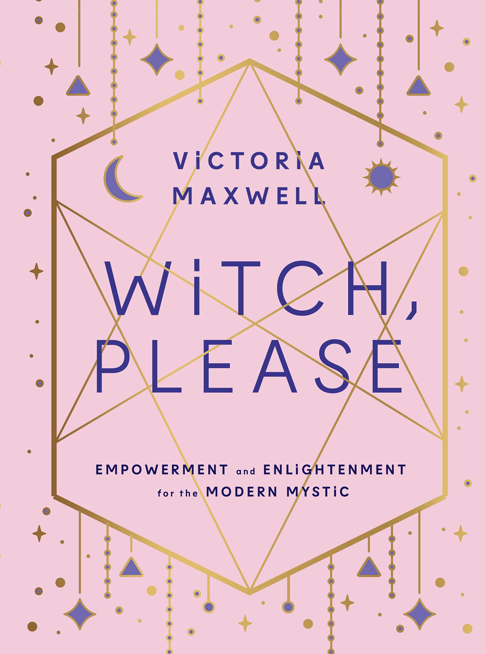 Witch, Please: Empowerment and Enlightenment for the Modern Mystic book