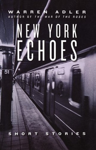 New York Echoes: Stories of Love, Joy, Tragedy and Glory in New York City Essays & Short Stories