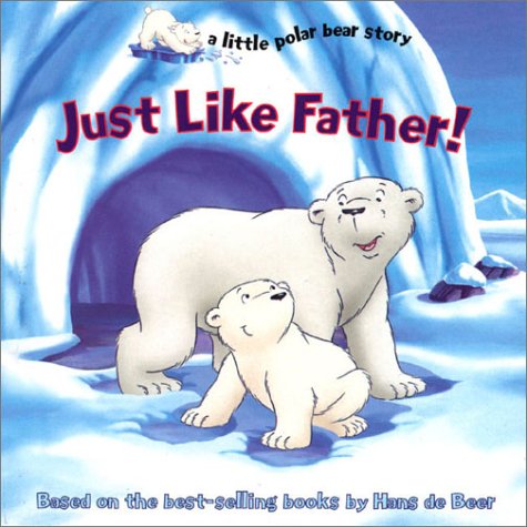 Just Like Father! (Little Polar Bear Story S.) Parents & Children