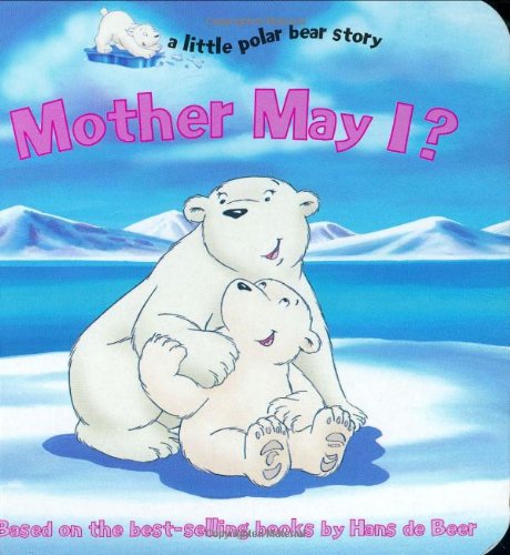 Mother May I? (Little Polar Bear (Hardcover)) Parents & Children