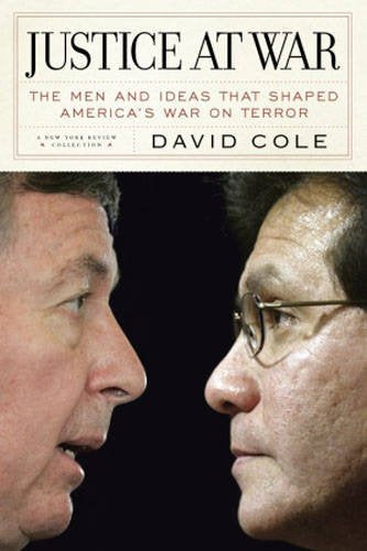 Justice at War: The Men and Ideas That Shaped America's War on Terror Law